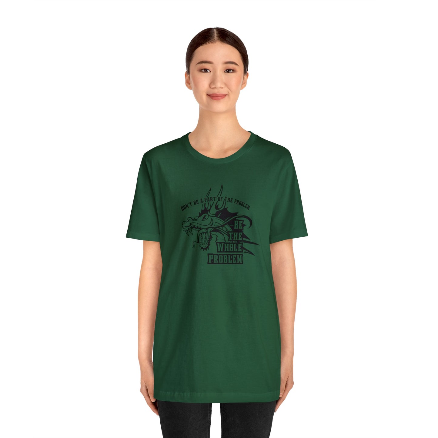 "Be the Whole Problem" Unisex Short Sleeve Tee