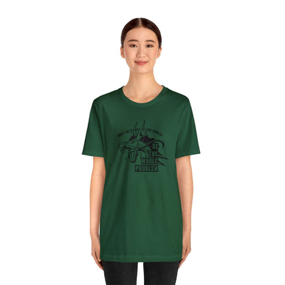 "Be the Whole Problem" Unisex Short Sleeve Tee