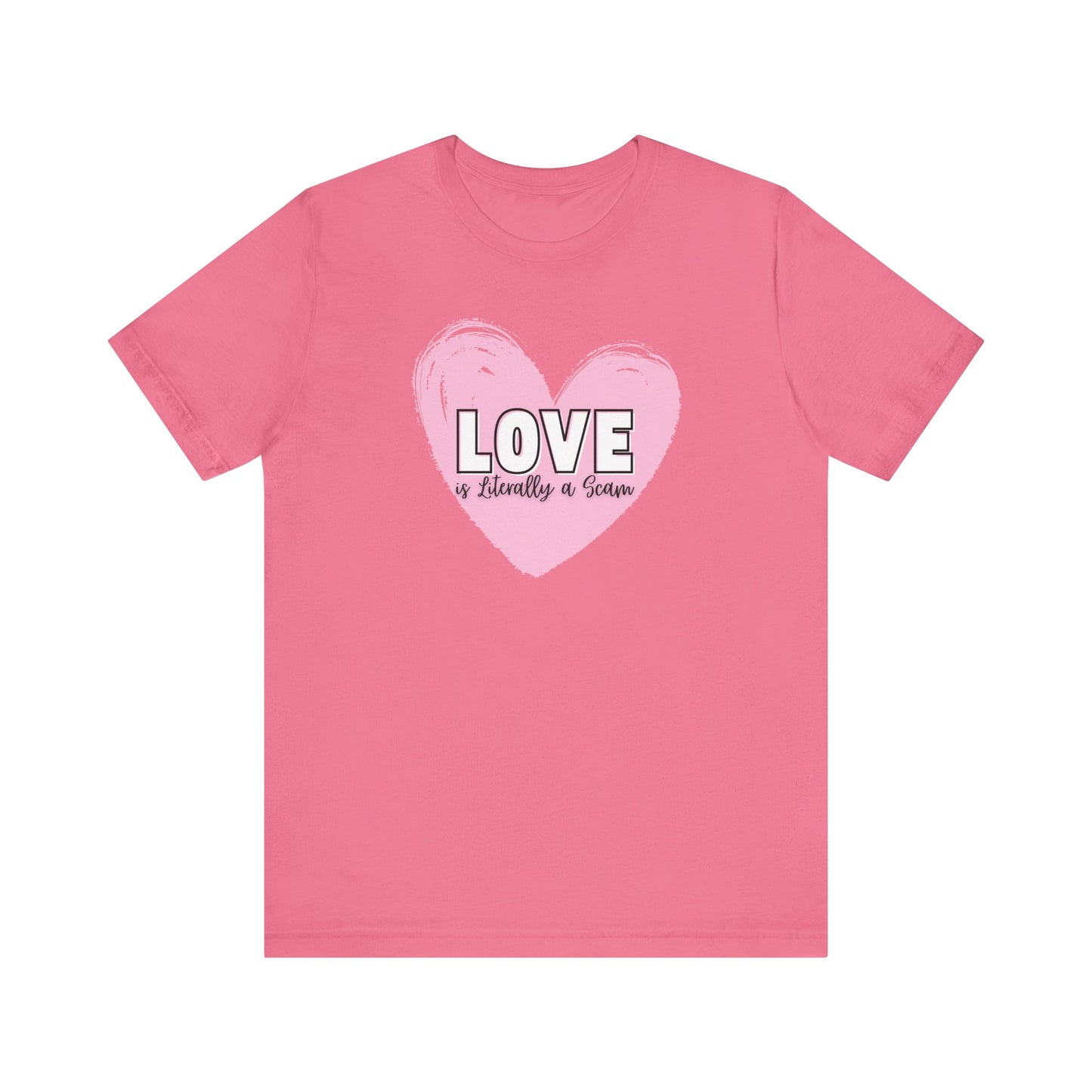 Love is Literally a Scam T-Shirt