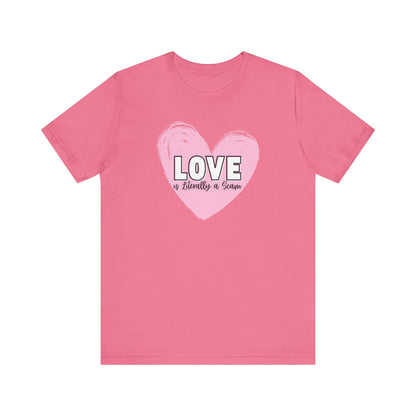 Love is Literally a Scam T-Shirt