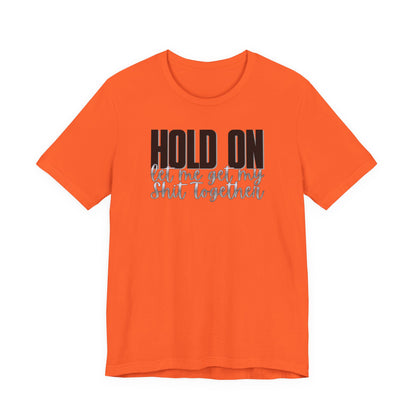 Hold On T-Shirt