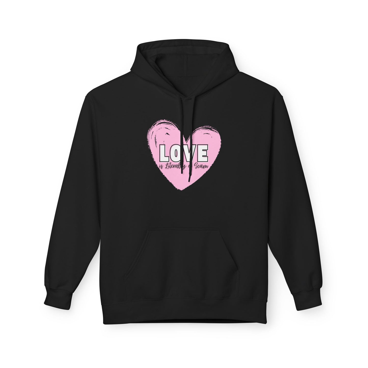 Love is Literally a Scam Fleece Hoodie