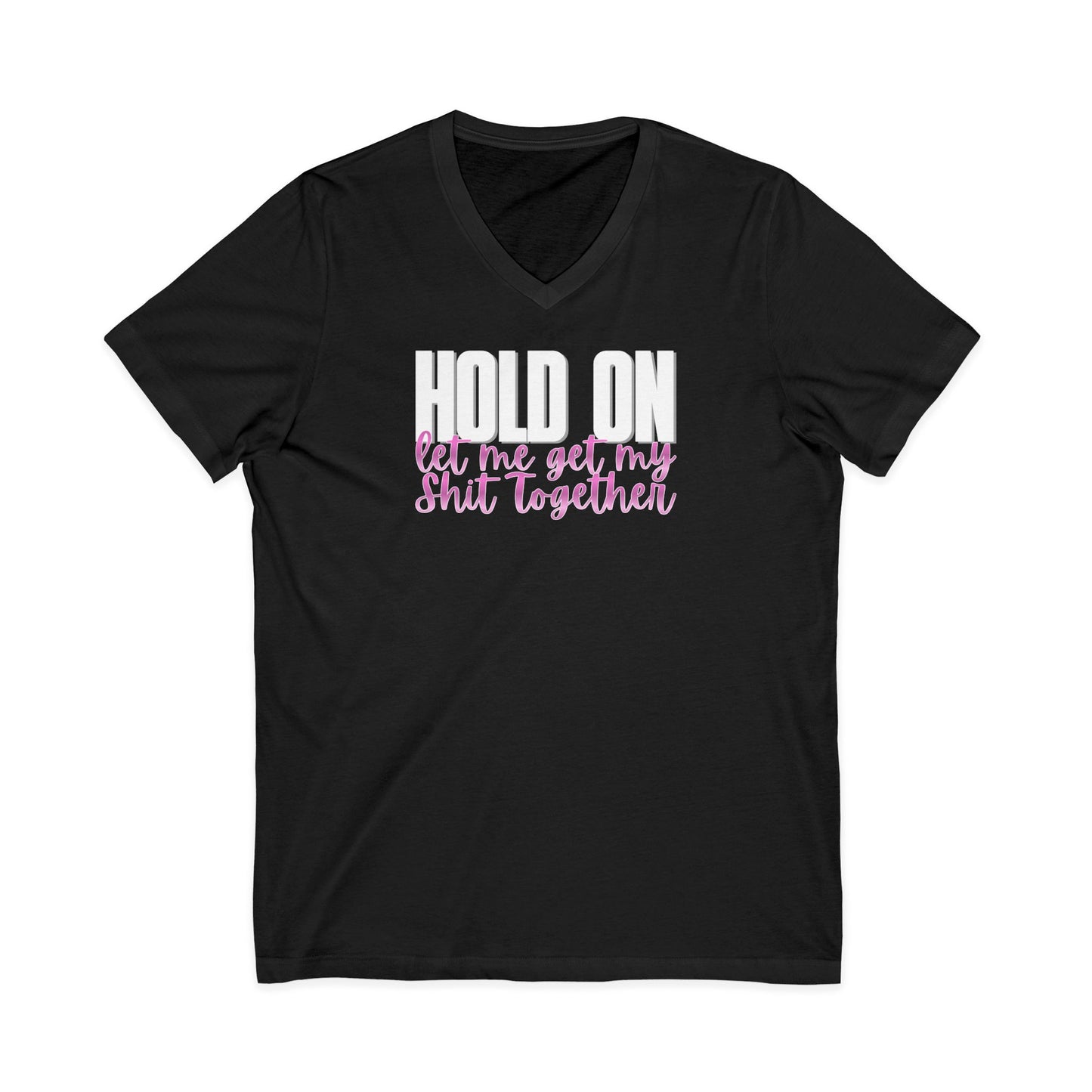 Hold On V-Neck T-Shirt