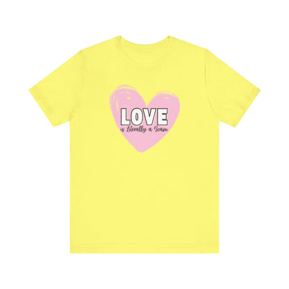 Love is Literally a Scam T-Shirt