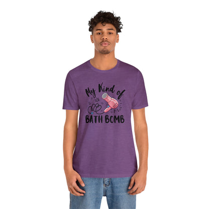 "My Kind of Bath Bomb" Unisex Short Sleeve Tee