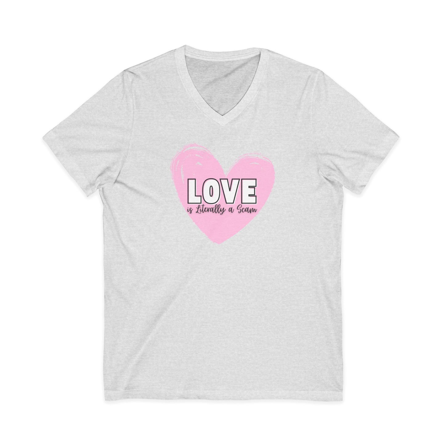 Love is Literally a Scam V-Neck T-Shirt
