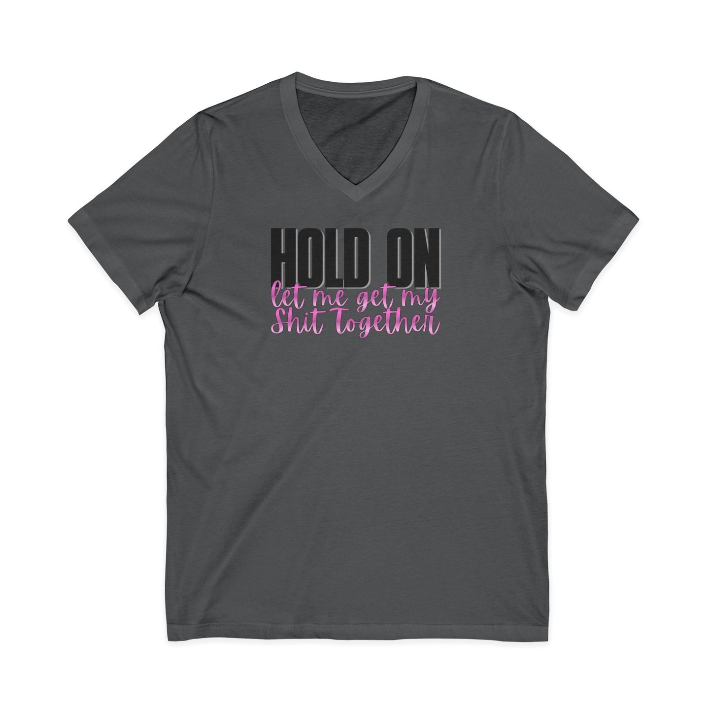 Hold On V-Neck T-Shirt