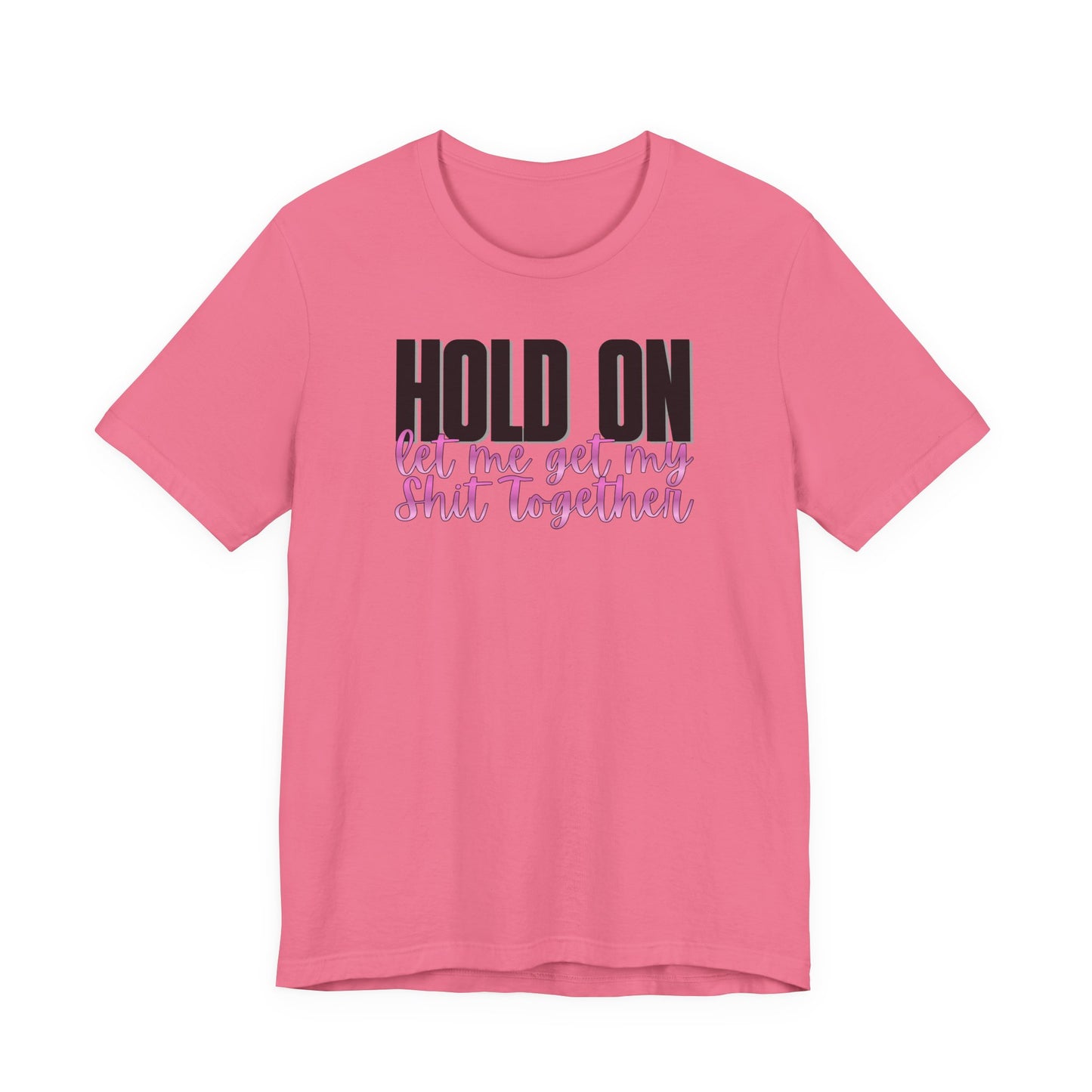 Hold On T-Shirt