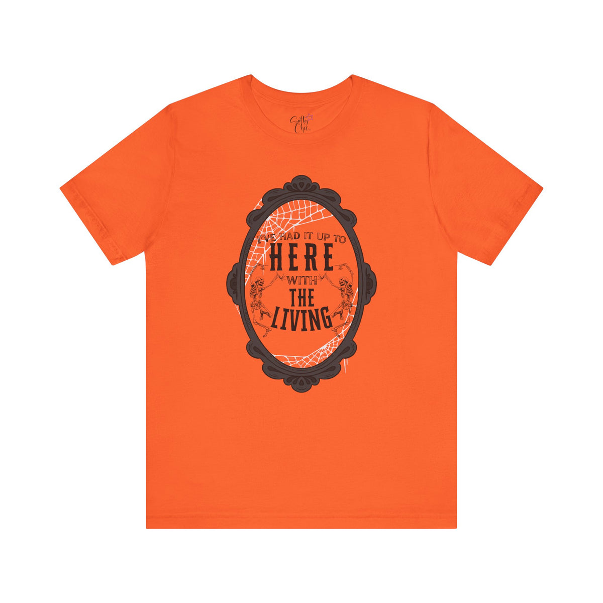 I've Had it Up to Here with The Living T-Shirt