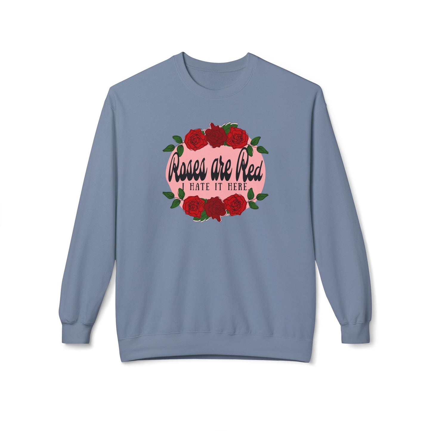 Roses are Red, I Hate it Here Crewneck Sweatshirt