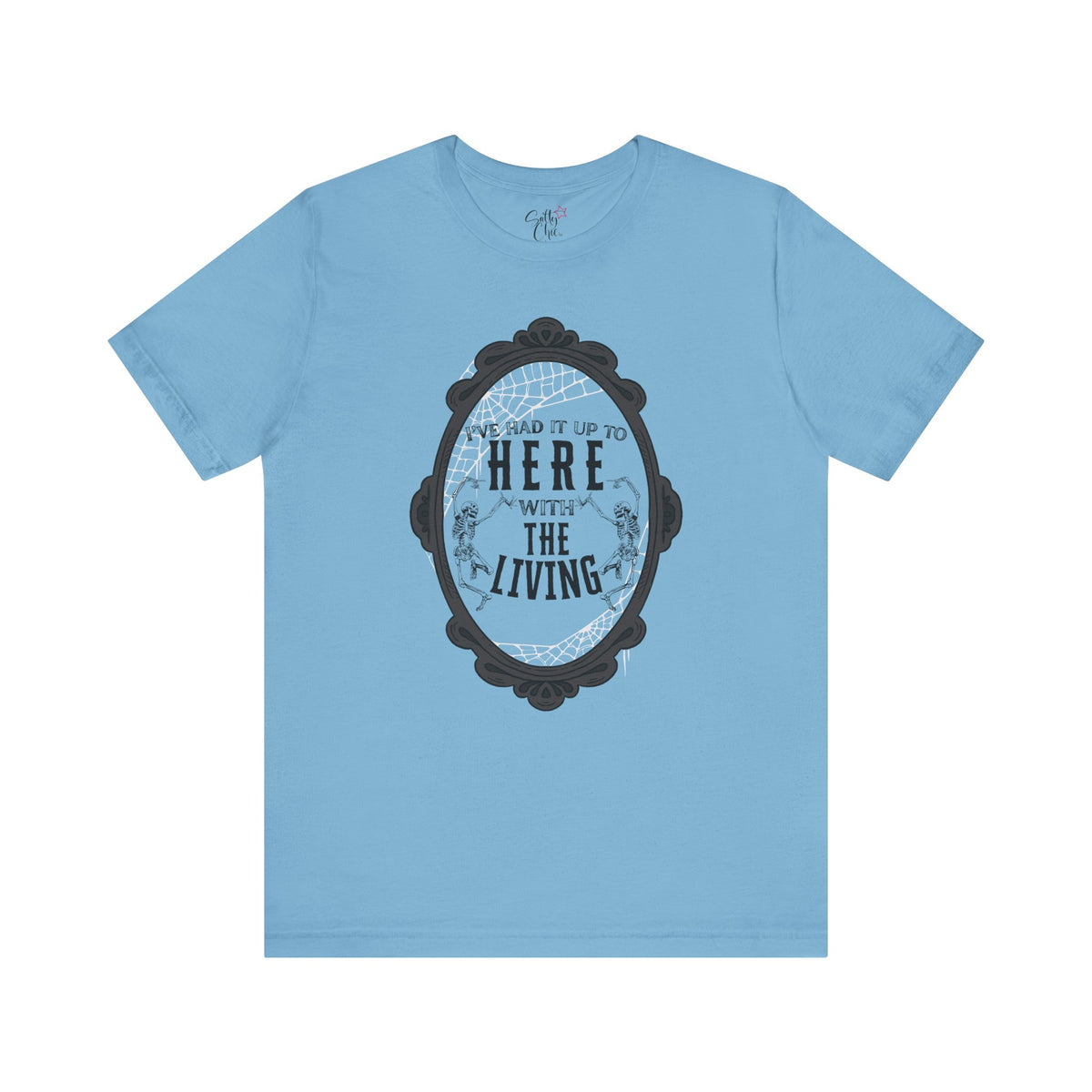 I've Had it Up to Here with The Living T-Shirt