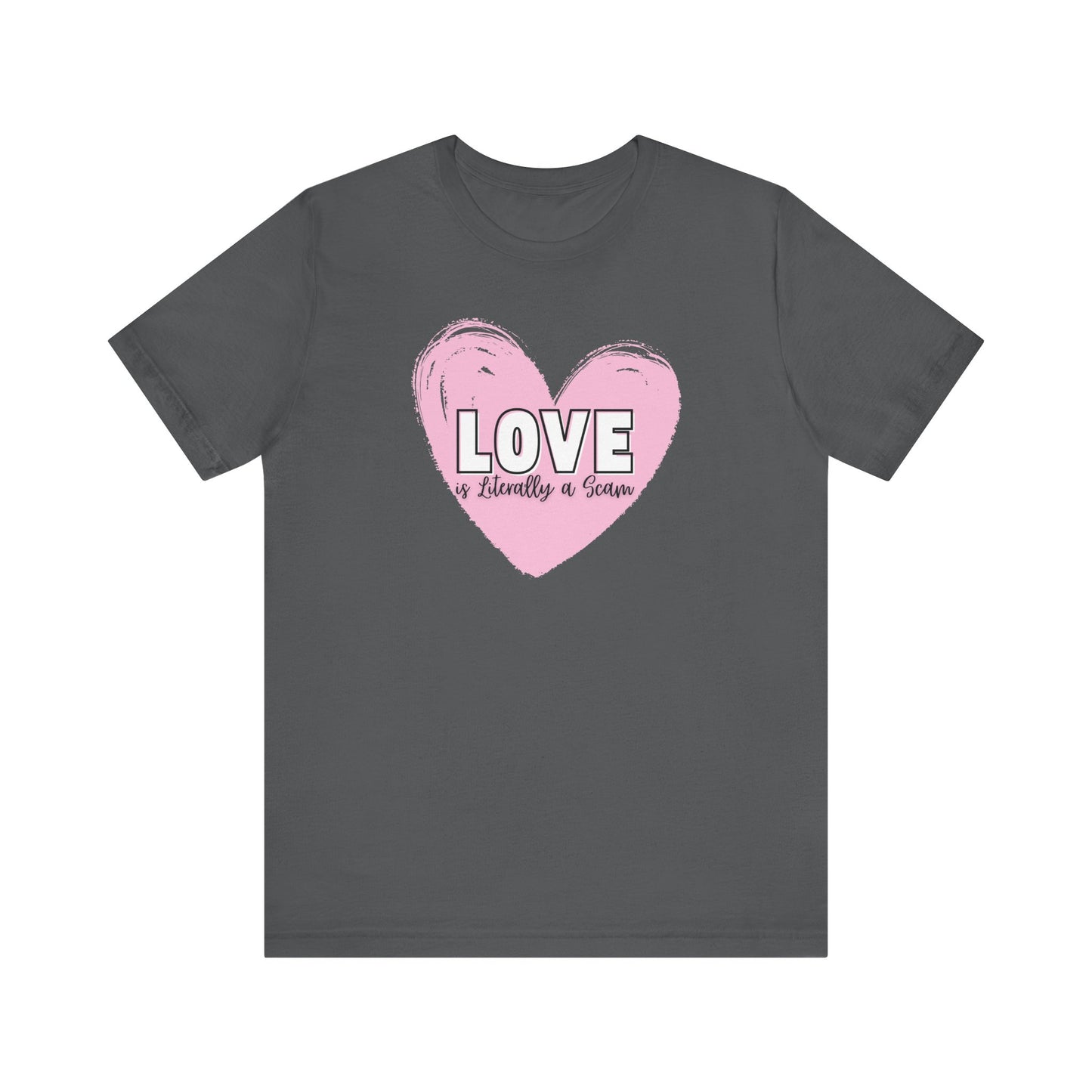 Love is Literally a Scam T-Shirt