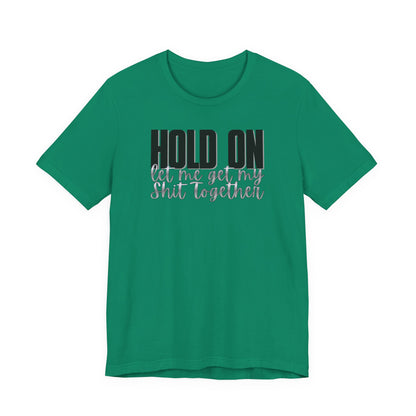 Hold On T-Shirt