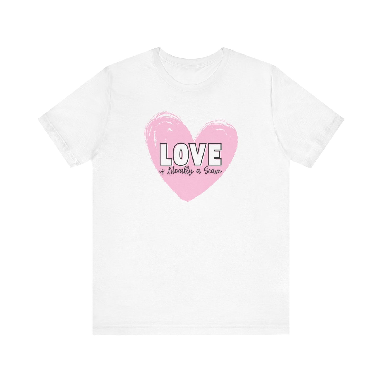 Love is Literally a Scam T-Shirt