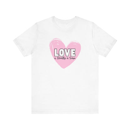 Love is Literally a Scam T-Shirt
