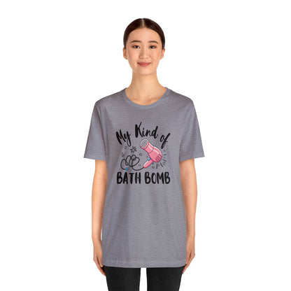 "My Kind of Bath Bomb" Unisex Short Sleeve Tee