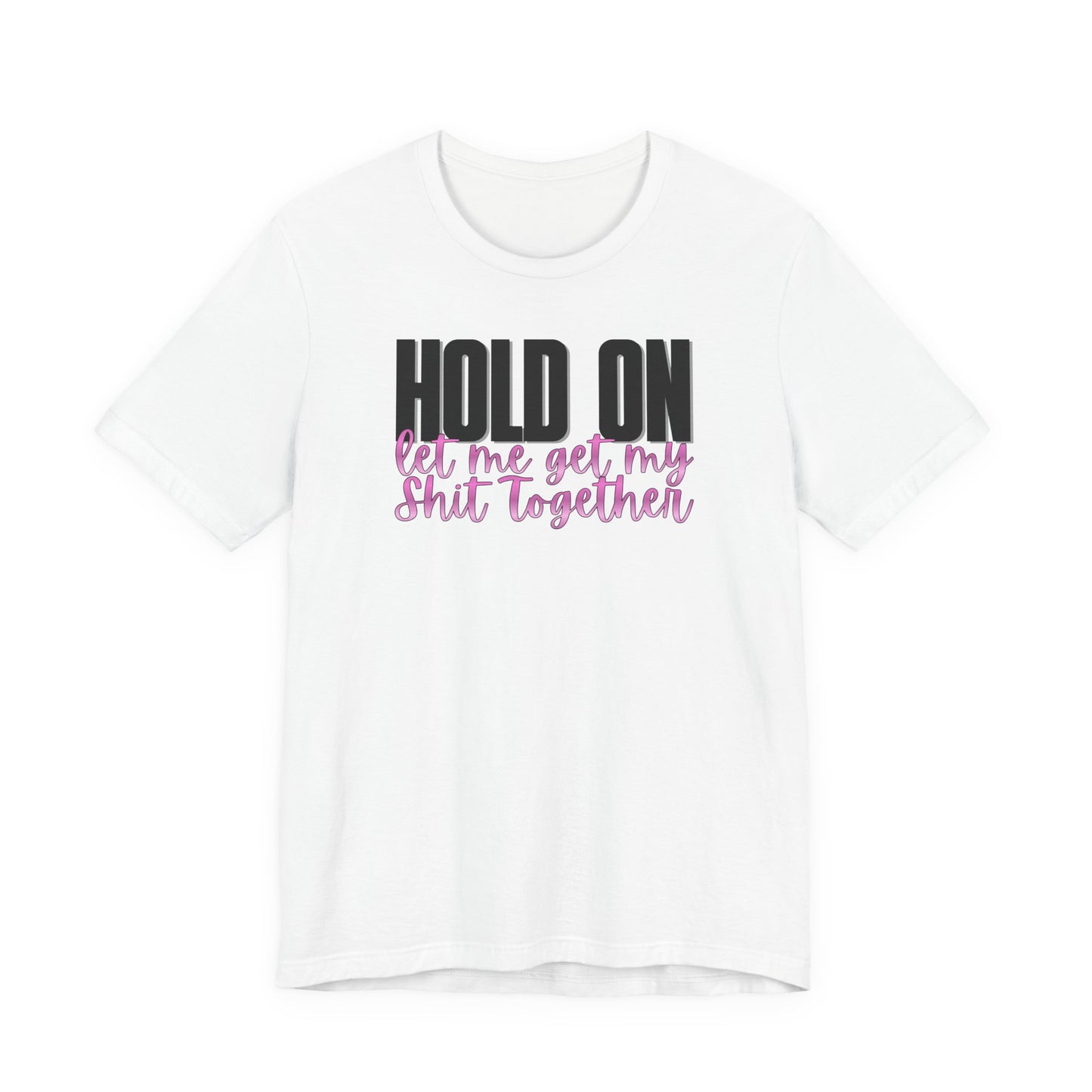 Hold On T-Shirt