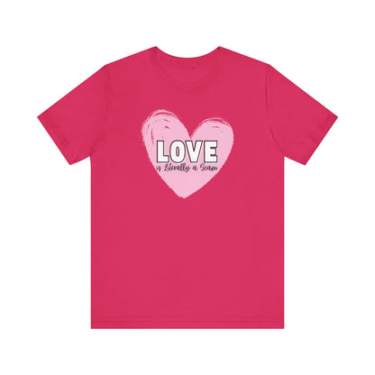 Love is Literally a Scam T-Shirt