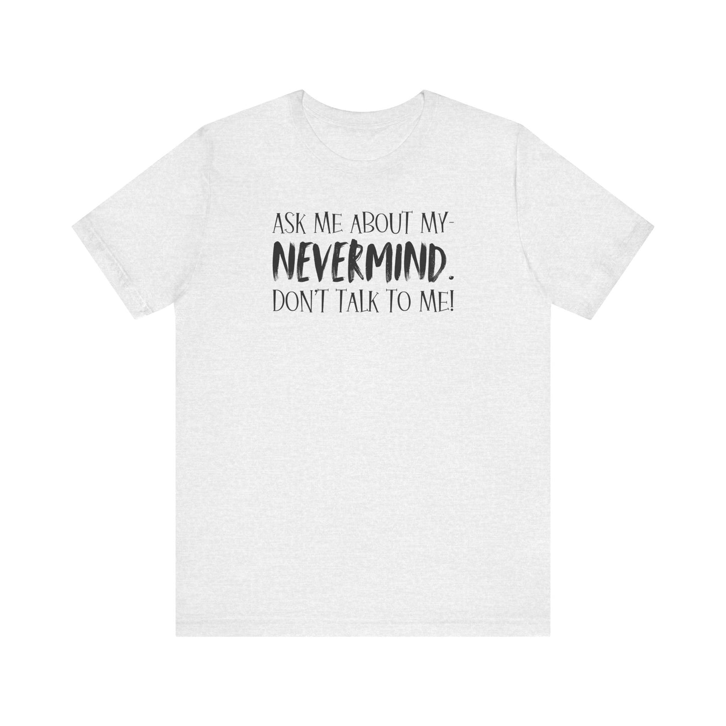 Ask Me About My T-Shirt