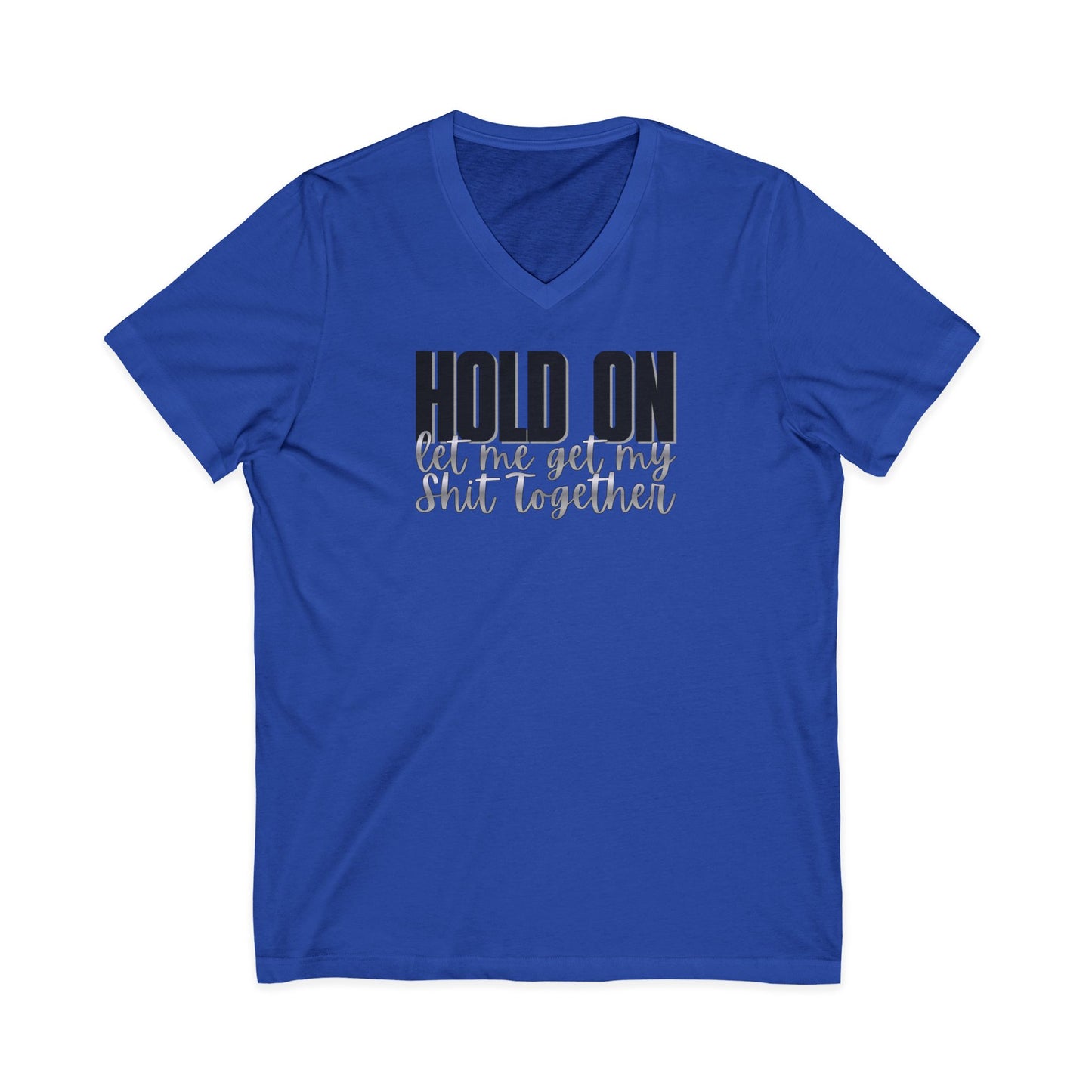 Hold On V-Neck T-Shirt