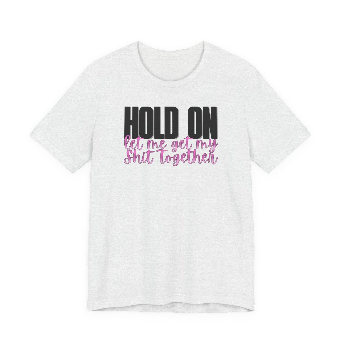 Hold On T-Shirt