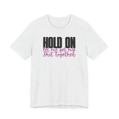 Hold On T-Shirt