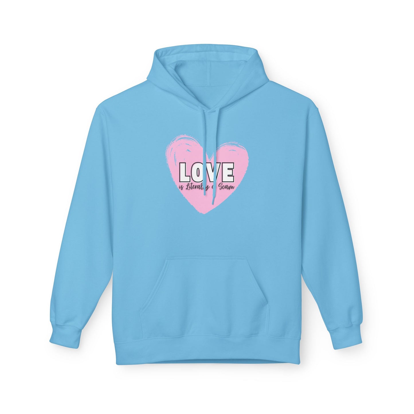 Love is Literally a Scam Fleece Hoodie